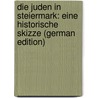 Die Juden in Steiermark: Eine Historische Skizze (German Edition) door Baumgarten Emanuel