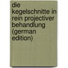 Die Kegelschnitte in Rein Projectiver Behandlung (German Edition) by Thomae Johannes
