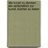 Die Kunst zu denken: Ein Seitenstück zur Kunst, Bücher zu lesen