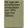 Die Lage Der Schottischen Landarbeiter Seit 1870 (German Edition) by Asmus Hinrich