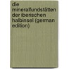 Die Mineralfundstätten Der Iberischen Halbinsel (German Edition) by Friedrich August Tenne Conrad