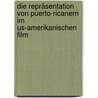 Die Repräsentation Von Puerto-ricanern Im Us-amerikanischen Film door Daniela Göttsch