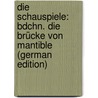 Die Schauspiele: Bdchn. Die Brücke Von Mantible (German Edition) door CalderóN. De La Barca Pedro