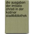 Die ausgaben der Imitatio Christi in der Košlner stadtbibliothek