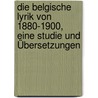 Die belgische Lyrik von 1880-1900, eine Studie und Übersetzungen by Philip M. Hauser
