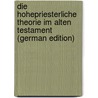 Die hohepriesterliche Theorie im Alten Testament (German Edition) by Strunk Hermann