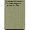 Diplomatisch-historische Aufsätze über Johann Zizka von Trocnow by Maximilian Millauer