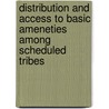 Distribution and Access to Basic Ameneties Among Scheduled Tribes door Sudeep T.P.
