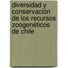 Diversidad y Conservación de los recursos zoogenéticos de Chile by Luis Fernando Mujica Castillo