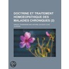 Doctrine Et Traitement Homoeopathique Des Maladies Chroniques (2) by Samuel Hahnemann