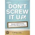Don't Screw It Up!: Avoid 434 Goofs to Save Time, Money, and Face