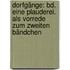 Dorfgänge: Bd. Eine Plauderei. Als Vorrede Zum Zweiten Bändchen