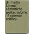 Dr. Martin Luthers' Sämmtliche Werke, Volume 15 (German Edition)