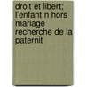 Droit Et Libert; L'Enfant N Hors Mariage Recherche de La Paternit door Emile Acollas