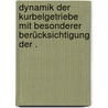 Dynamik der Kurbelgetriebe mit besonderer Berücksichtigung der . by Lorenz Hans