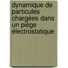 Dynamique de particules chargées dans un piège électrostatique by Alexandre Vallette
