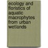 Ecology And Floristics Of Aquatic Macrophytes From Urban Wetlands