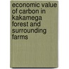 Economic Value Of Carbon In Kakamega Forest And Surrounding Farms door Vivian Busienei