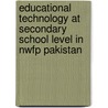 Educational Technology At Secondary School Level In Nwfp Pakistan door Dr. Sajjad Hayat Akhtar