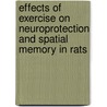 Effects Of Exercise On Neuroprotection And Spatial Memory In Rats by Eng-Tat Ang