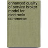 Enhanced Quality Of Service Broker Model For  Electronic Commerce door Anuoluwapo Ajayi