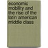 Economic Mobility and the Rise of the Latin American Middle Class