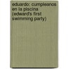 Eduardo: Cumpleanos En La Piscina (Edward's First Swimming Party) by Rosemary Wells