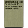 Educaci N Art Stica En Museos de Artes Visuales En Madrid Capital door Noelia Ant Nez Del Cerro