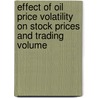 Effect of Oil Price Volatility on Stock Prices and Trading volume by Zain Anis