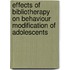 Effects Of Bibliotherapy On Behaviour Modification Of Adolescents