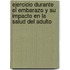 Ejercicio Durante el Embarazo y su Impacto en la Salud del Adulto
