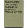 Ekaterinoslav: One Family's Passage to America: A Memoir in Verse door Jane Yolen