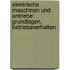 Elektrische Maschinen Und Antriebe: Grundlagen, Betriebsverhalten