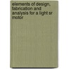 Elements Of Design, Fabrication And Analysis For A Light Sr Motor door Mainak Sengupta