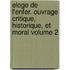 Eloge de L'Enfer. Ouvrage Critique, Historique, Et Moral Volume 2