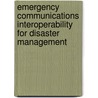 Emergency Communications Interoperability for Disaster Management door Mohamad H. Alzaghal