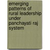 Emerging Patterns Of Rural Leadership Under Panchayati Raj System by G.A.K. Kumar