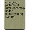 Emerging Patterns Of Rural Leadership Under Panchayati Raj System door G.A.K. Kumar