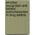 Emotion Recognition And Fathers' Authoritarianism In Drug Addicts