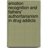 Emotion Recognition And Fathers' Authoritarianism In Drug Addicts door Muhammad Mussaffa Butt