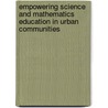 Empowering Science and Mathematics Education in Urban Communities door Edna Tan