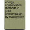 Energy conservation methods in juice concentration by evaporation by Manal Sorour