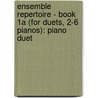 Ensemble Repertoire - Book 1a (for Duets, 2-6 Pianos): Piano Duet by Authors Various