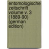 Entomologische Zeitschrift Volume v. 3 (1889-90) (German Edition) door Entomologischer Verein Internationaler