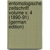 Entomologische Zeitschrift Volume v. 4 (1890-91) (German Edition) by Entomologischer Verein Internationaler