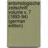 Entomologische Zeitschrift Volume v. 7 (1893-94) (German Edition) by Entomologischer Verein Internationaler