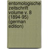 Entomologische Zeitschrift Volume v. 8 (1894-95) (German Edition) by Entomologischer Verein Internationaler
