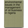 Environmental Issues in the Management of Oil Business in Nigeria door Obinna F. Nwachukwu