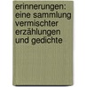 Erinnerungen: Eine Sammlung Vermischter Erzählungen Und Gedichte door Karl Von Holtei