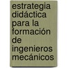 Estrategia didáctica para la formación de ingenieros mecánicos door Miriam Iglesias Le N
